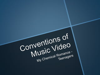 Conventions of music video my chemical romance