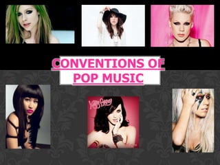 CONVENTIONS OF
  POP MUSIC
 