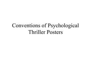 Conventions of Psychological
      Thriller Posters
 