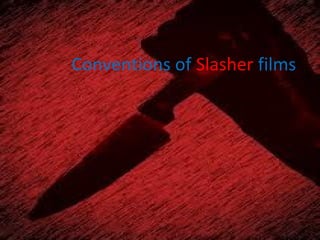 Conventions of Slasher films

 
