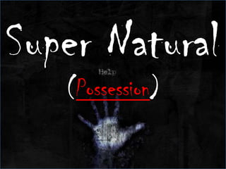 Super Natural
(Possession)

 