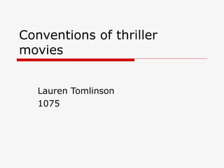 Conventions of thriller movies Lauren Tomlinson  1075 