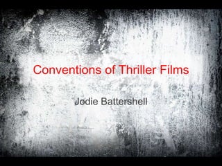 Conventions of Thriller Films Jodie Battershell 