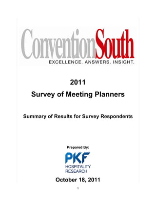  




                                                 
                          

                     2011
      Survey of Meeting Planners

    Summary of Results for Survey Respondents




                    Prepared By:




                October 18, 2011
                         1
 