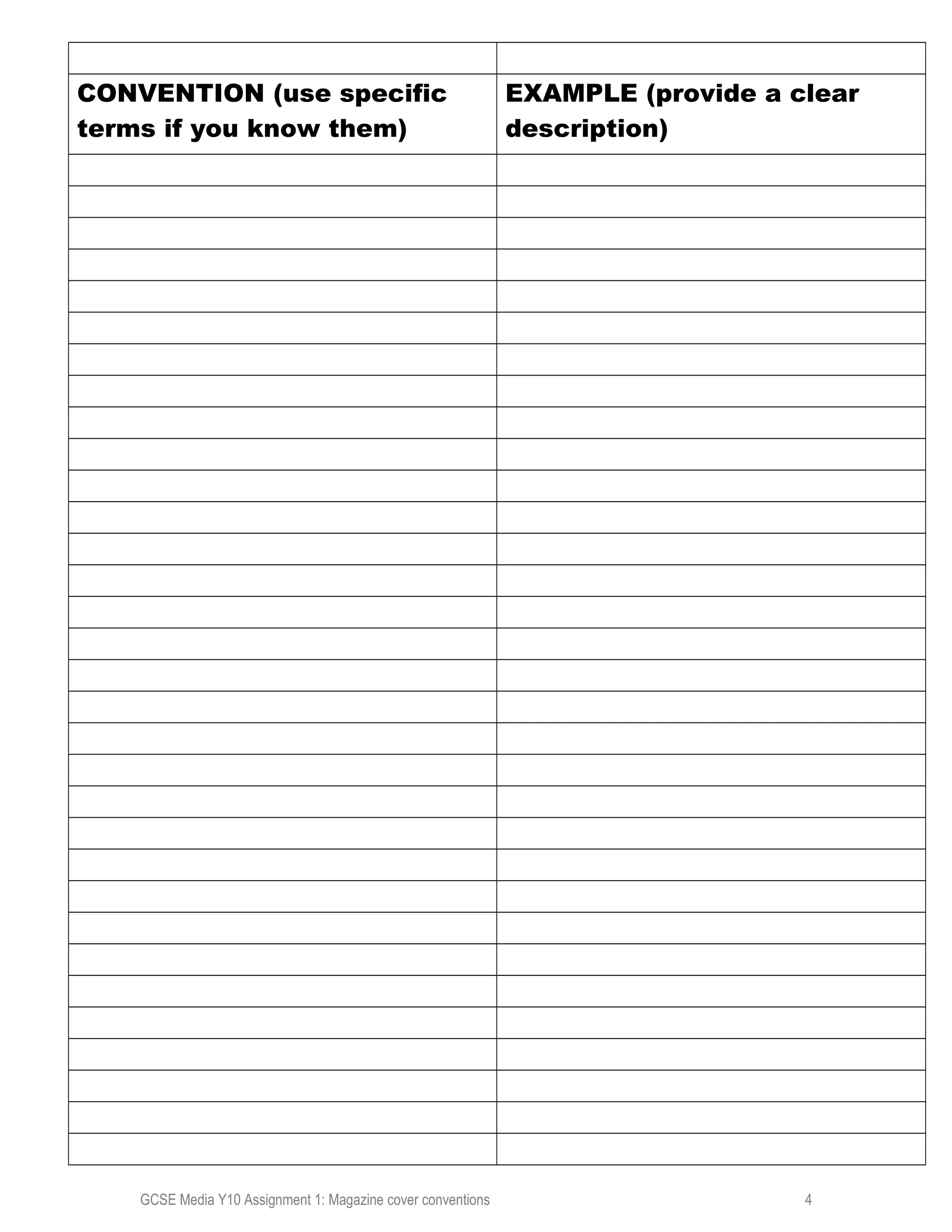 CONVENTION (use specific
terms if you know them)
EXAMPLE (provide a clear
description)
GCSE Media Y10 Assignment 1: Magazine cover conventions 4
 