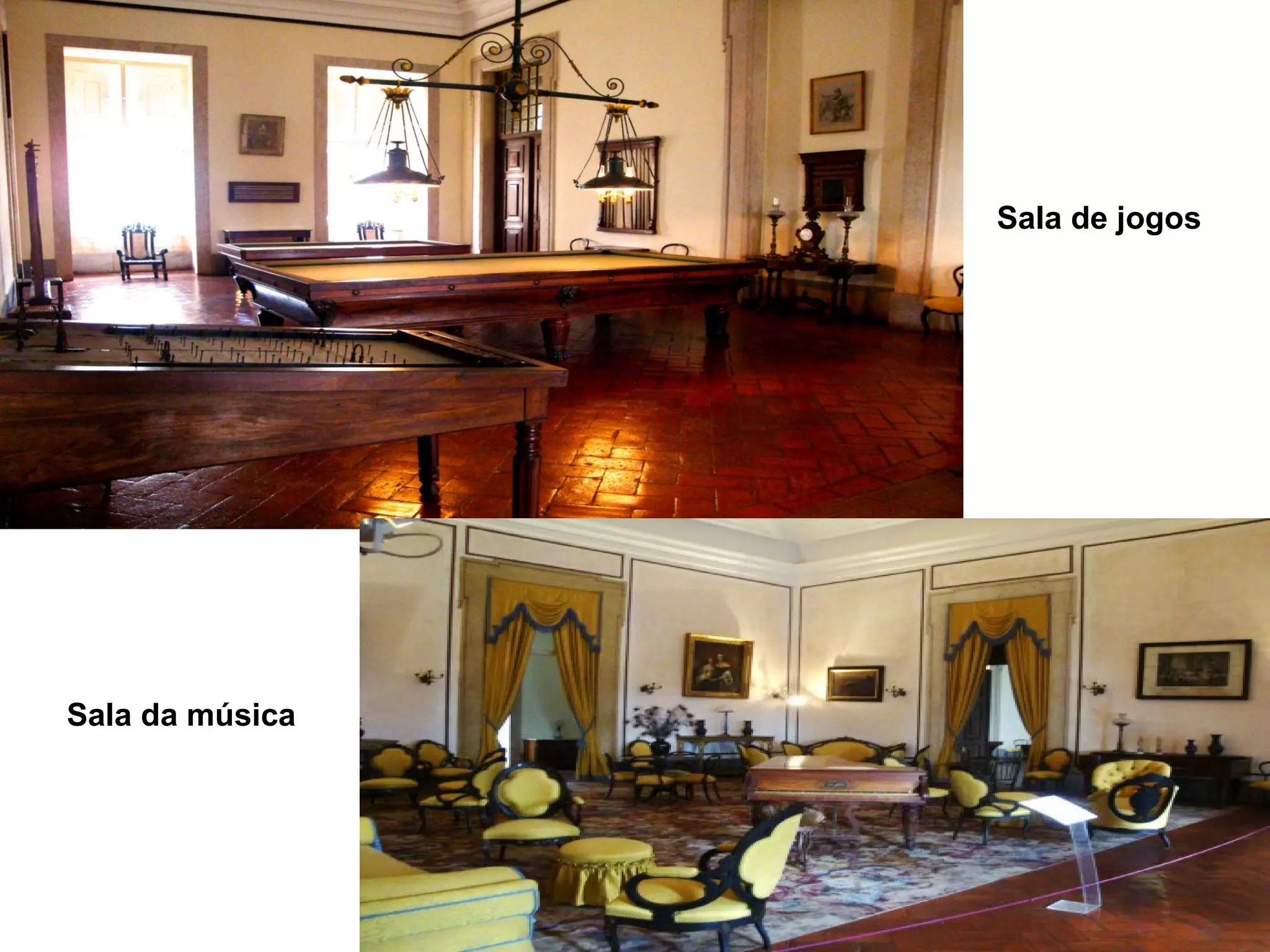 Sala de jogos




Sala da música
 