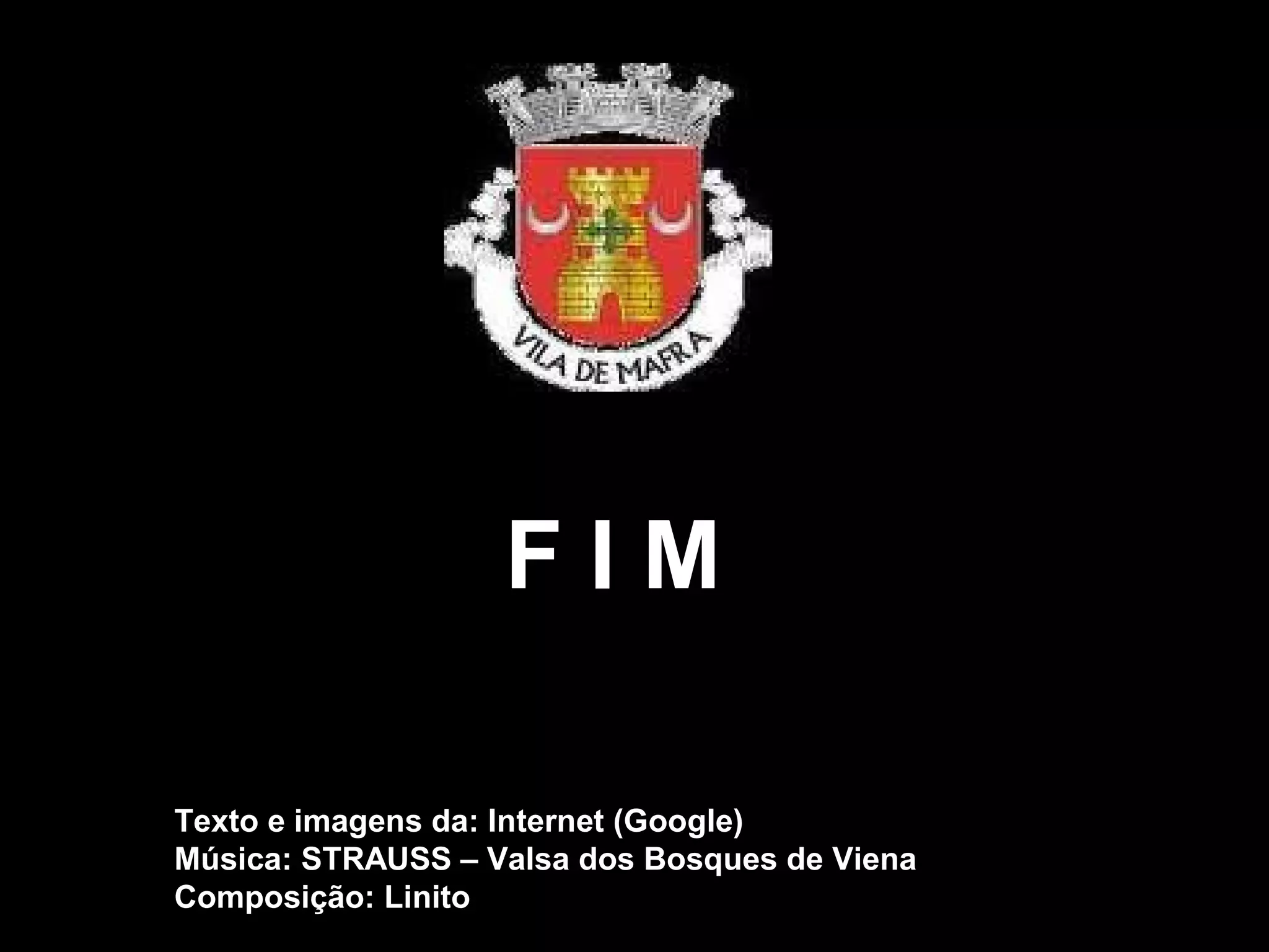 FIM

Texto e imagens da: Internet (Google)
Música: STRAUSS – Valsa dos Bosques de Viena
Composição: Linito
 