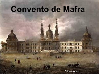 Convento de Mafra




            Clica a gosto…
 