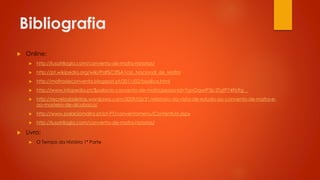 Bibliografia


Online:



http://pt.wikipedia.org/wiki/Pal%C3%A1cio_Nacional_de_Mafra



http://mafradeconvento.blogspot.pt/2011/02/basilica.html



http://www.infopedia.pt/$palacio-convento-de-mafra;jsessionid=YgvOqwtP3jc2TgfP74Fb9g__



http://recreiodasletras.wordpress.com/2009/03/31/relatorio-da-visita-de-estudo-ao-convento-de-mafra-eao-mosteiro-de-alcobaca/



http://www.palaciomafra.pt/pt-PT/conventomenu/ContentList.aspx





http://lusatrilogia.com/convento-de-mafra-historias/

http://lusatrilogia.com/convento-de-mafra-historias/

Livro:


O Tempo da História 1ª Parte

 