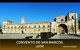 CONVENTO DE SAN MARCOS
LEÓN Ciencias Soci@les
 