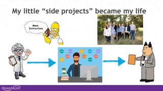 My little “side projects” became my life
 