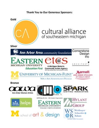 Thank  You  to  Our  Generous  Sponsors:	
  
  
Gold  
	
  
	
  
	
  
	
  
	
  
	
  
Silver  

	
  
	
  
	
  
Bronze  
  
  
  
        Ann  Arbor  Women  Artists

MEETING	
  WORKFORCE	
  DEVELOPMENT	
  NEEDS

 