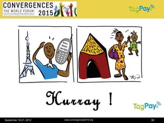 Hurray !
September 19-21, 2012     www.convergences2015.org   30
 