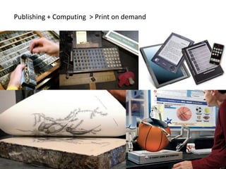 Publishing + Computing > Print on demand

 