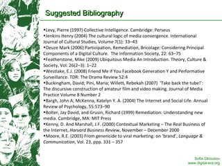 Suggested Bibliography  <ul><li>Levy, Pierre (1997) Collective Intelligence. Cambridge: Perseus </li></ul><ul><li>Jenkins ...