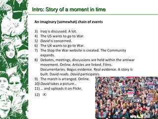 Intro: Story of a moment in time   <ul><li>An imaginary (somewhat) chain of events  </li></ul><ul><li>Iraq is discussed. A...