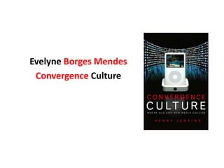 EvelyneBorgesMendes ConvergenceCulture 