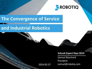 I'm very happy to have the opportunity to attend -- and to speak -- at this
event. The fact that the Expert Days exist is an illustration of the topic I am
going to discuss: the convergence of Service and Industrial Robotics.

1	
  

 