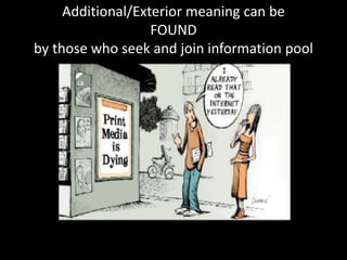 Additional/Exterior meaning can be 
FOUND 
by those who seek and join information pool 
