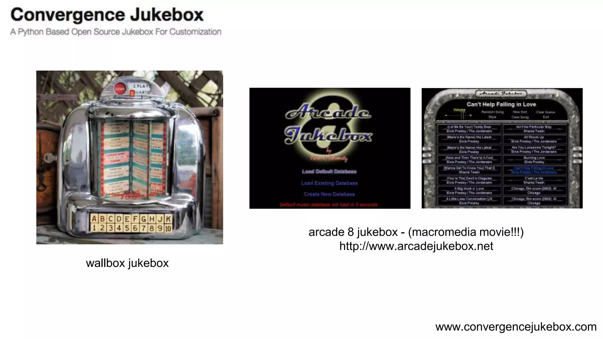 www.convergencejukebox.com
wallbox jukebox
arcade 8 jukebox - (macromedia movie!!!)
http://www.arcadejukebox.net
 