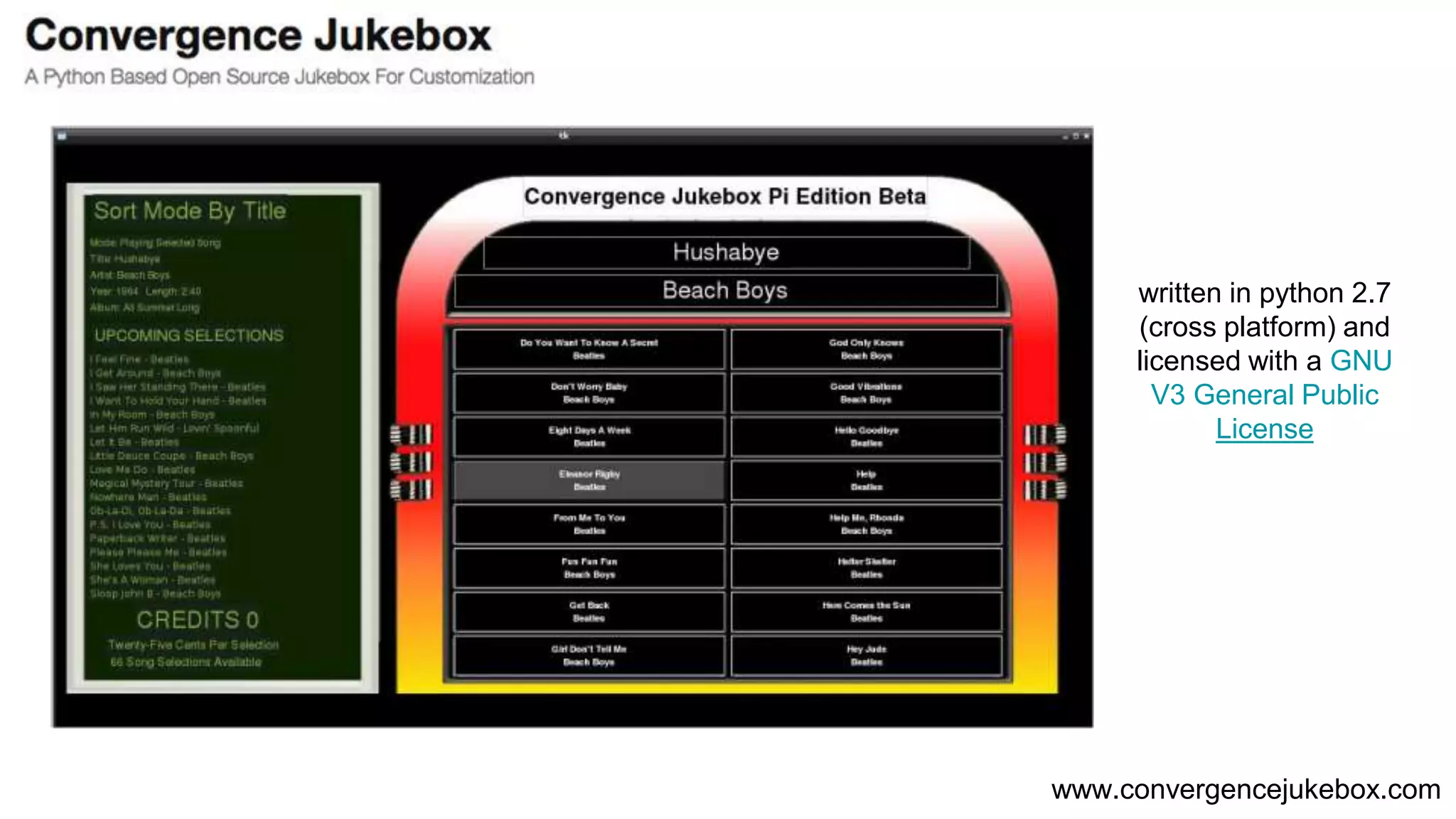 www.convergencejukebox.com
written in python 2.7
(cross platform) and
licensed with a GNU
V3 General Public
License
 