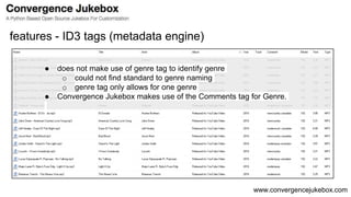 www.convergencejukebox.com
features - ID3 tags (metadata engine)
● does not make use of genre tag to identify genre
o coul...