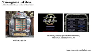 www.convergencejukebox.com
wallbox jukebox
arcade 8 jukebox - (macromedia movie!!!)
http://www.arcadejukebox.net
 