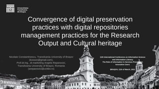 Convergence of digital preservation practices with digital repositories management practices for research output and cultural heritage digital