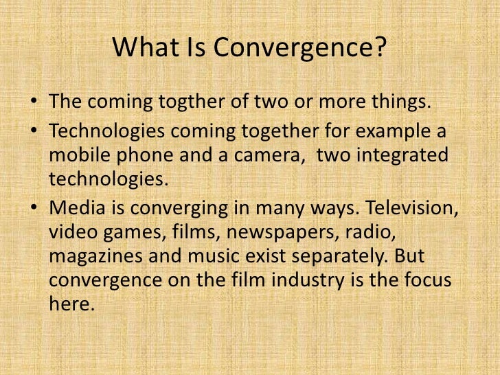 media convergence in film industry The chapter is titled from film policy to creative screen policies and focuses on media convergence and film policy broader creative and economic strategies of film and media companies and an overall convergence between film and other media the expansion of film industry activities from. media convergence in film industry The chapter is titled from film policy to creative screen policies and focuses on media convergence and film policy broader creative and economic strategies of film and media companies and an overall convergence between film and other media the expansion of film industry activities from.