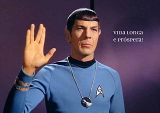 vida longa
e próspera!
 