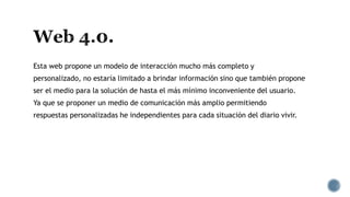 Esta web propone un modelo de interacción mucho más completo y
personalizado, no estaría limitado a brindar información sino que también propone
ser el medio para la solución de hasta el más mínimo inconveniente del usuario.
Ya que se proponer un medio de comunicación más amplio permitiendo
respuestas personalizadas he independientes para cada situación del diario vivir.
 