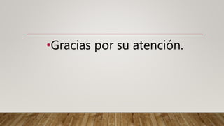 •Gracias por su atención.
 