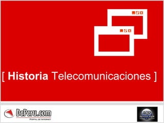 [  Historia  Telecomunicaciones ] 