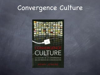 Convergence Culture
 