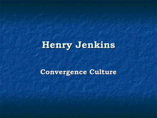 Henry Jenkins Convergence Culture 