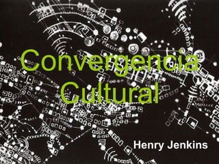 Convergencia Cultural Henry Jenkins 