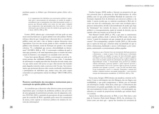 15
TATIANA Aoki Cavalcanti
fazem os demais seres vivos.
O sistema ideal seria o equilíbrio entre a comunicação dialógica
e discursiva, que permitiria gerar novas informações. Contudo, não
é isso que acontece, pois é recorrente a argumentação de que está
cada vez mais difícil se comunicar. Essa argumentação é refutada por
Flusser(2007), que acredita que a expressão “dificuldade de se comu-
nicar” é erroneamente usada: na realidade, o difícil não é se comuni-
car, e sim criar diálogos efetivos, isto é, que gere novas informações.
Comunicações em rede
A afirmação anterior permite compreender porque na nossa so-
ciedade em rede, em que as comunicações estão mais eficientes do
que nunca, ainda persista a reclamação de que não é possível se co-
municar: estamos em um tipo de comunicação predominantemente
discursiva, ou seja, com objetivo de armazenar informações. Com
isso, temos um excesso de informações, que dão a impressão de que
qualquer diálogo seja “impossível e desnecessário” (BERNARDO;
FINGER; GULDIN, 2008, p. 89), já que tal excesso não é necessari-
amente sintetizado para criar novas informações e promover efetivas
formas comunicacionais.
Flusser (2007) critica o modelo atual de predominância de comu-
nicação discursiva, em que a “a conservação e a distribuição prev-
alecem sobre a produção e a criatividade” (ibidem). Pode-se citar
como exemplo a internet e seus buscadores, como o Google, em que
um grande volume de dados se encontra em apenas um clique, mas
pouco se sabe o que fazer com a informação obtida, já que se torna
cada vez mais difícil obter diálogos verdadeiros e efetivos a partir do
que fora adquirido. Quando não se sabe o que fazer com o excesso
de informações, a repetição prevalece sobre o novo: as pessoas com-
partilham conteúdos, mas nada se cria – uma reiteração constante de
discursos já existentes.
Comunicação nas redes sociais: Facebook
Para exemplificar em cenários concretos como se dão as situ-
ações comunicacionais dentro da história da civilização ocidental,
Flusser(2007) aponta o predomínio de seis estruturas discursivas. E,
no que tange a este texto, serão exemplificados dois modelos: de
 