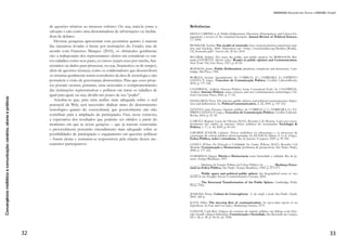 17
TATIANA Aoki Cavalcanti
a citação de Bernardo Carvalho, em artigo para a revista Piauí:
A escola é o lugar da transmissão e da regra, mas nela somos forçados
a aprender o que não sabemos e mesmo o que não queremos, e só essa
obrigação é capaz de alargar o nosso conhecimento. O aprendizado de-
pende de esforço. Já na internet, procuramos o que já conhecemos, ou
que tem algo a ver com o que já conhecemos [...]. A ausência de hier-
arquias culturais e subjetivas faz parte do próprio princípio de busca na
internet. E é revelador que a grande invenção, imediatamente patentea-
da pelo Google, tenha sido um algoritmo que permitiu estabelecer uma
nova regra de ordenação nos sites de busca, uma nova hierarquia, base-
ada no cruzamento dos sites e páginas individuais mais acessados, num
sistema que se autorreproduz, associando prestígio e valor ao número
de links e acesso (CARVALHO, 2011, p. 54).  
O que fazer diante do cenário de predominância da comunicação
em rede em relação a outras estruturas? Flusser (2007) pontua essa
possibilidade como “apocalíptica” e a tarefa eminentemente política
seria “interromper os ruídos aleatórios que afetam os diálogos em
rede, informando-os com algum sentido de responsabilidade” (BER-
NARDO; FINGER; GULDIN, 2008, p. 96).
Para ele, uma solução ideal é a sincronização entre as duas estru-
turas de comunicação mencionadas: teatral e em rede. Isto porque
o discurso teatral “é a única forma de comunicação conhecida que
permite participação responsável na conservação da informação e
na sua distribuição para gerações futuras” (ibidem). E a rede é uma
maneira democrática de fazer circular a informação, como acontece
com a internet.
Considerações finais
Pensadores da comunicação em rede, como Castells(2006) e Har-
vey (2007) anteciparam as grandes mudanças que nossa sociedade
vivencia atualmente. A desconexão de discursos, a vulnerabilidade
das relações sociais, econômicas e políticas e a conexão em rede dos
indivíduos são as bases para o entendimento dos processos comuni-
cativos atuais, apresentados, em seguida, por Flusser (2007).
Flusser (2007) apresentou as estruturas comunicacionais em rede
e seus objetivos antes mesmo do surgimento da internet, mostrando
uma posição crítica e atual, que pode ser analisada à luz dos aconte-
cimentos de nossa sociedade pós-histórica que tem, dentre suas car-
 