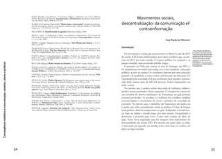 Convergênciamidiáticaecomunicação:cenários,atoresepráticas
18
acterísticas, a ausência de “fundamento e chão, tanto coletiva quanto
individual” (BERNARDO; FINGER; GULDIN, 2008, p. 86).
E, na sociedade em rede, com excesso de discursos em detrimento
de diálogos, Flusser (2007) considera a necessidade de sincronizar
a estrutura teatral – que, embora pouco dialógica, pretende alargar
o pensamento – com a em rede - com seus benefícios e malefícios
da informação disseminada amplamente, ainda que sem quaisquer
critérios.
Tendo conhecimento desta sincronização, vale destacar o papel da
educação e dos mediadores da informação na formação das pessoas,
para que estas, ao depararem-se com a estrutura da comunicação em
rede, consigam participar conscientemente na disseminação de in-
formação nova e, assim, na tomada de decisões (ibidem, p.96).
 