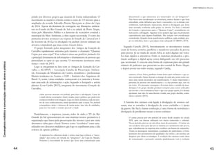 23
MARIANA Rezende dos Passos e RAFAEL Vergili
mas formar uma opinião pública diferente de qualquer opinião indi-
vidual, ou seja, o entendimento – parcial ou completo – entre distin-
tos círculos de debate (ESTEVES, 2010; SPLICHAL, 1999). Porém,
apesar da obtenção de um entendimento, deve-se compreender que
o diálogo precisa sempre ser mantido em aberto, para que novas
opiniões possam ser discutidas. Isso só é possível com: liberdade de
expressão, acesso universal às informações e inclusão de todos os
membros, sem distinção de cargos ou níveis culturais (SAVIGNY,
2002).
Nessa perspectiva, no próximo tópico do artigo pretende-se dis-
cutir mais detalhadamente a importância da mídia na expansão do es-
paço público e, consequentemente, na formação da opinião pública,
além de abordar questões relativas às hipóteses e teorias que citam a
influência dos meios de comunicação na opinião do público.
Agenda Setting, enquadramento e espiral do silêncio: influência
na deliberação pública
De acordo com Jürgen Habermas (1997, p. 32), “a formação da
opinião, desatrelada das decisões, realiza-se em uma rede pública e
inclusiva de esferas que se sobrepõem umas às outras, cujas frontei-
ras reais, sociais e temporais são fluidas”.
Assim, a deliberação pode ser tratada como um processo contínuo
(quase infindável) de negociação (troca de razões e opiniões), que
não buscaria necessariamente chegar a um consenso entre interloc-
utores. Mesmo após uma decisão temporária, dever-se-ia continuar
discutindo o assunto, para que, no decorrer do processo, pessoas
novas ficassem mais à vontade para expressarem opiniões e melhor
entender e resolver as questões. Ou seja, a deliberação trataria do em-
bate entre pontos de vista distintos e não do consentimento a todos.
Dessa maneira, de acordo com Jürgen Habermas (2004), é pos-
sível afirmar que o objetivo da deliberação é atingir o entendimento
a respeito de um tema específico ou amenizar o dissenso entre os
falantes e ouvintes. Na sociedade idealizada pelo autor, a deliberação,
portanto, não se caracterizaria por uma conversação ingênua, mas
pelo uso da justificação de opiniões e modelo reflexivo de comu-
nicação (ação comunicativa), sem o apoio necessário em interesses
particulares, pensando-se sempre em defender interesses públicos.
O princípio da igualdade política permitiria que todos fossem in-
 