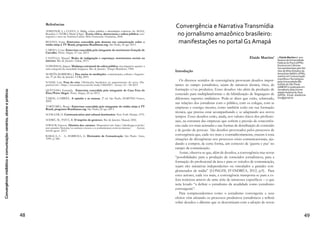 25
MARIANA Rezende dos Passos e RAFAEL Vergili
os acontecimentos diários, os jornalistas orientam a atenção do público
para os assuntos destacados: a agenda dos meios de comunicação tor-
na-se a agenda pública.
Outros efeitos, como o enquadramento podem derivar-se, tam-
bém, desse agendamento. Ao seguir, em geral, interesses econômicos,
a mídia atua como fórum para o debate e – ao enquadrar questões
que serão debatidas e como serão discutidas – participa como um
dos principais atores da discussão, já que pode condicionar a inter-
pretação dos fatos por parte significativa das pessoas (MCCOMBS,
2006; PORTO, 2004).
Pode-se considerar que apesar de a mídia não transformar auto-
maticamente a opinião dos indivíduos, diversas vezes a defesa partic-
ular de determinada visão por um grande número de pessoas pode
fazer com que outros direcionem seu ponto de vista ou se ausen-
tem da conversação, com medo do isolamento social. Essas seriam
as principais características da espiral do silêncio, uma hipótese que
pode explicar a formação, continuidade e alteração da opinião públi-
ca, em que não há dissenso de opiniões (ROSAS, 2010; WITSCHGE,
2002; KATZ, 1973).
Todavia, é possível destacar que as pessoas não são mais acríticas
em relação à mídia. Sabem que os meios de comunicação podem ter
influência na opinião dos indivíduos, mas mesmo com o advento da
Web, que terá sua importância discutida no próximo tópico do arti-
go, na maioria dos casos, não possuem canais para a manifestação em
mesma escala e legitimidade para competir com os grandes órgãos
de imprensa.
Redes sociais na Internet e a conversação em rede
Muitos autores que se esforçam para entender as relações entre
as redes sociais na Internet e a política buscam compreender se ou
como a Internet pode vir a apresentar um poder democratizante
(CHADWICK, 2006; DAHLGREN, 2005; GOMES, 2008; MAIA,
2008). Deste modo, tais autores se valem das teorias deliberacionistas
ou participacionistas para compreender o modo de funcionamento
da conversação online para a democracia de um modo geral.
Langdon Winner (1986) determina dois tipos de tecnologias: as
que têm consequências políticas – que dependem fortemente do
contexto social, econômico e político em que estão inseridas – e as
 