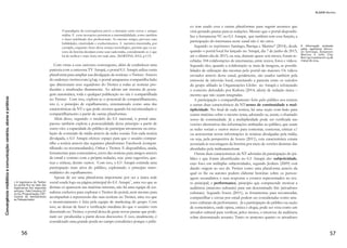 29
MARIANA Rezende dos Passos e RAFAEL Vergili
Heather Savigny (2002) analisa a Internet na perspectiva de que
tem potencial para se aproximar do ideal habermasiano de esfera
pública, uma vez que pode possibilitar liberdade de expressão e in-
formação imparcial, livre de distorções por interesses políticos e da
mídia. A autora ressalta que os otimistas consideram a Web não só
como um meio de comunicação, mas como uma revolução para o
processo democrático, devido à descentralização de poder, que foge
da “dominação” dos veículos de massa e do controle dos atores
políticos e, consequentemente, ajuda na tomada de decisão, seja na
opinião sobre um assunto ou na hora de votar.
Para Manuel Castells (2003, p. 130), o que antes se caracterizava
como segredo político, desde o advento da Web tende a ficar mais
visível, “a partir do momento em que escapam de um círculo muito
estreito”. Em contrapartida, o próprio Castells (2003, p. 128) ressalta
que se espera até hoje que a Internet atinja sua plenitude no que se
refere à democracia, facilitando o acesso à informação e, por conse-
guinte, aumentando a conscientização política popular:
Esperava-se que a Internet fosse um instrumento ideal para promover
a democracia – e ainda se espera. Como dá fácil acesso a informação
política, permite aos cidadãos ser quase tão bem informados quanto
seus líderes. Com boa vontade do governo, todos os registros públicos,
bem como um amplo espectro de informação não sigilosa, poderia ser
disponibilizado on-line. A interatividade torna possível aos cidadãos
solicitar informação, expressar opiniões e pedir respostas pessoais a
seus representantes. Em vez de o governo vigiar as pessoas, as pessoas
poderiam estar vigiando o governo – o que é de fato um direito delas,
já que teoricamente o povo é o soberano. Entretanto, a maioria dos
estudos e relatórios descreve um quadro melancólico – com a possível
exceção das democracias escandinavas. (CASTELLS, 2003, p. 128)
Nessa seara, Savigny (2002) destaca um paradoxo existente na In-
ternet. Como as informações não têm filtragem, elas são frágeis, sem
credibilidade, o que pode comprometer o debate, por ser baseado
em informações erradas. Além disso, relata que o conhecimento das
informações em grande quantidade, mas nem sempre em qualidade,
não necessariamente levarão a ações coletivas e em participação sig-
nificativa, no sentido de proporcionar atividades que tenham objeti-
vos comuns.
Apesar dessas falhas presentes na Web, o texto Muro baixo, o povo
pula, de Francisco Paulo Jamil Marques (2010), faz referência à In-
ternet como um meio que – apesar das tentativas de resistência de
 