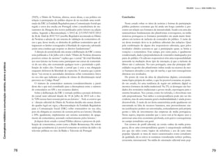 Convergênciamidiáticaecomunicação:cenários,atoresepráticas
40
Classe é, assim, uma categoria histórica, mais que econômica [...] se
encontram numa sociedade estruturada de forma determinada, exper-
imentam a exploração, identificam pontos de interesse antagônicos,
começam a lutar por estas questões e no processo de luta se descobrem
como classe. (MARTIN-BARBERO, p. 110)
Uma classe que se forma rapidamente e se desfaz nesses tempos
líquidos, mas que se aglutina, se encontra no face-to-face, e que tem
permanência virtual mais fixa. Há um sentido de desordem e impre-
visibilidade, como na entropia.
[..] para que as experiências individuais se encadeiem e formem um
movimento é a existência de um processo de comunicação que prop-
ague os eventos e as emoções a eles associados. Quanto mais rápido e
interativo for o processo de comunicação, maior será a probabilidade
de formação de um processo de ação coletiva enraizada na indignação,
propelido pelo entusiasmo e motivado pela esperança (CASTELLS, p.
19).
Há um ativismo político online permanente, no qual novos coleti-
vos sociais criaram formas de gerar informação, seja através do face-
book, sites e mensagens via celular muito além dos padrões técnico
estéticos do jornalismo convencionado. Hoje, o filtro da informação
se expandiu além da redações dos grandes meios de comunicação.
A canalização dos fluxos comunicativos provindos do mundo da vida
paraaesferapúblicacabefundamentalmenteaoconjuntodeassociações
voluntárias, desvinculadas do mercado e do Estado, a que se denomina
sociedade civil. As chances de tais associações de, contrapondo-se aos
atores sistêmicos, influenciar efetivamente a esfera pública, marcando-a
com seus temas, permanecem grandeza de ser, em cada caso, avaliada
empiricamente (AVRITZER, L; COSTA, S, p.69)
Fica evidente a descentralização da comunicação e sua autonomia.
As tecnologias de informação têm um papel central nessas transfor-
mações. O diálogo entre o mundo virtual e o real criou novas partic-
ularidades, e como diz Castells (2013), os indivíduos reivindicaram
o direito de fazer história – a sua história, ao saírem do seu lugar de
conforto para ocuparem o espaço público. As pessoas querem uma
mudança social no espaço público do qual fazem parte e se identifi-
cam.
 