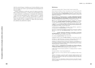 41
ANA PAOLA de Oliveira
Outras vozes e apropriações tecnológicas
A mídia no Brasil sempre mostrou uma intolerância exacerba-
da em relação aos movimentos sociais. Mas dois grupos o Fora do
Eixo/Mídia Ninja e o a associação ambientalista Gonçalo de Car-
valho tomaram frente em duas grandes lutas em Porto Alegre. A
primeira ocupou a Câmara de Vereadores de Porto Alegre, após ter
sido negada a abertura das contas públicas das empresas municipais
de ônibus. Já a segunda, denominada de “Quantas Copas por uma
Copa?” lutou pela preservação de 115 árvores na área central da
capital gaúcha. Ao se apropriarem dos meios tecnológicos e móveis,
como celulares, ipod, máquinas de fotografias digitais trazem novas
vozes para uma comunicação alternativa, quebrando com um padrão
de informação unilateral.
O Mídia NINJA significa Narrativas Independentes Jornalismo e
Ação e é o grupo responsável pelo POSTV, sua mídia digital. Nas-
ceu há quase dois anos e está ligado ao Circuito Fora do Eixo. Apa-
rece um novo modelo de comunicação, o consumidor de suportes
midiáticos torna-se um participante e um ator na produção da notí-
cia, são os pós-repórteres.
O POSTV ocupa o espaço público com seus programas semanais
de debates, transmissão de shows e eventos a vivo sempre com in-
teratividade. Há um aprofundamento de temas que, muitas vezes, a
mídia convencional historicamente não tem tempo e não dará espaço
para o debate.
Hoje, a grande concorrência para o rádio e TV são a internet e as
redes socais. As práticas desta conversação e a apropriação dessas
ferramentas produziram uma contra-informação. Surge o militante
virtual que vai seguir seus pares, e não mais a mídia convencional.
O Fora do Eixo de Porto Alegre conta com quatro pessoas fixas
e estava presente na ocupação da Câmara de Vereadores de Porto
Alegre entre os dias 11 a 18 de julho, depois que os vereadores de-
cidiram não abrir as contas das empresas de ônibus municipais para
a população. Segundo Fernanda Quêvedo, a ocupação do Legislativo
foi de extrema importância devido ao contexto político daquele mo-
mento:
A princípio a pauta era única, porém os diversos envolvidos estavam
dialogando de forma interessante, deixando sobressair a questão do
transporte público. Em determinado momento, foi votado em assem-
bleia, a não entrada do grupo RBS no local, dando prioridade para
 