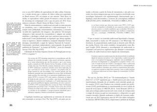 Convergênciamidiáticaecomunicação:cenários,atoresepráticas
44
priado por diversos grupos que atuaram de forma independente. O
movimento se manteve à frente contra o corte de 115 árvores para a
ampliação da avenida Edevaldo Pereira Paiva para as obras da Copa
de 2014. Apesar da denúncia de corrupção nas liberações ambien-
tais no Estado do Rio Grande do Sul e na cidade de Porto Alegre,
feitas pelo Ministério Público e a demissão de secretários estadual e
municipal do Meio Ambiente, a obra seguiu na avenida. O corte das
primeiras árvores aconteceu na véspera do feriado de Carnaval em 6
de fevereiro de 2012,e foi divulgado via facebook. Jovens subiram nas
árvores e impediram que mais cortes fossem feitos.
O grupo formado pelos integrantes dos Amigos da Gonçalo de
Carvalho rapidamente articulou pela internet o chamado “Quantas
Copas por uma copa?” Este coletivo criou um perfil no facebook e foi
a principal ferramenta de informações e chamamento de pessoas que
pretendiam se opor ao que ocorria. O movimento aconteceu entre
março e maio de 2013.
Logo se integraram na luta com os Amigos da Gonçalo de Car-
valho, a AGAPAN – Associação Gaúcha de Preservação Ambien-
tal, Associação de Moradores do Centro, moradores e profissionais
liberais residentes no Centro, o IAB – Instituto dos Arquitetos do
Brasil. E, assim, várias entidades começavam a se articular e forma-
ram uma rede de informações e ação. Segundo o fotógrafo e artista
plástico Cesar Cardia (2013), integrante do movimento Gonçalo de
Carvalho,
várias pessoas atuavam via facebook, para fazer a divulgação. Listas de
e-mails destas associações foram usadas, peças gráficas que pudessem
esclarecer melhor com imagens. Logo no início tentamos, cada um den-
tro de seus conhecimentos, atrair apoiadores para a causa. No facebook
conseguimos atrair o interesse de muita gente, mas não de entidades,
para isso foi usado o contato pessoal e e-mails.
Paralelamente, a imprensa, jornais, redes de rádio e TV do Rio
Grande do Sul apresentavam em suas matérias termos pejorativos à
organização que lutava pela preservação das árvores e por um outra
alternativa viária para o local. Termos como “ecochatos” eram natu-
ralizados nos discursos midiáticos que logo se espalharam para a fala
coletiva da opinião pública:
A imprensa fez cobertura desde o início, mas logo colocou a “neces-
sidade” dos cortes em virtude do “progresso”, da Copa do Mundo.
Notamos a necessidade de termos que fazer uma comunicação para
 