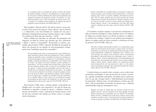 47
ANA PAOLA de Oliveira
Com a apropriação das novas tecnologias de informação, em es-
pecial as redes sociais da internet, o formato hegemônico de comu-
nicação centralizada perde sua força. A diversidade de vozes começa
a ser possível à medida que os dispositivos móveis e sites de rela-
cionamentos pessoais não são apenas usados de forma hedonista,
mas também para o diálogo de assuntos que incluem a ocupação do
espaço público, a mudança social e pela defesa de uma política que
traga direitos aos cidadãos.
Apesar de não haver uma coordenação centralizada, os dois mov-
imentos sociais mostraram que havia discursos claros nas manifes-
tações que ocorreram em Porto Alegre. Um lutava pela redução das
passagens e a abertura das contas das empresas públicas de trans-
porte, e o outro pela preservação de uma centena de árvores. Os
históricos movimentos sociais organizados no Brasil nunca dormi-
ram, e assim não fazem parte do discurso “O Brasil acordou”, pois
sempre ocuparam o espaço público em busca de uma sociedade mais
justa e humana. Suas lutas são claras e concretas e atingem o contex-
to local dialogando com as ações de redes globais.
Nesse momento, a construção da informação alternativa muda o
padrão normativo do jornalismo. A rapidez no acesso e na produção
de conteúdos traz um novo ambiente comunicacional. Nos discursos
aparecem formas alternativas de rebater as corporações midiáticas,
o neoliberalismo e um Estado que se deslumbra com o progresso
a qualquer preço e que faz o jogo do mercado. Surge uma comuni-
cação horizontal autônoma e descentralizada. A apropriação de di-
versas mídias incorporou novas e antigas práticas de comunicação
dentro de suas possibilidades e limitações. Aparece uma nova relação
com o espaço público, urbano e comunicacional ao incorporar uma
diversidade de práticas discursiva trazendo assim importantes ques-
tionamentos sobre a produção e recepção de conteúdos informacio-
nais no início do século XXI.
 