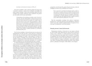 59
ELAIDE Martins
movimento), manipulável (que pode ser movimentado pelo público) e/ou
comrecursos de zoom (aproximação/distanciamento). Portanto, no
ambiente virtual, a exibição de vídeos, por exemplo, (cuja natureza
dinâmica por si só já garante o primeiro requisito) pode ocupar a tela
parcial ou total, garantindo os recursos de zoom no programa como
um todo, mas não em uma determinada imagem. (MARTINS, 2012).
Quanto à serialidade, em que partes da história podem ser con-
sumidas em qualquer ordem, pode ser observada, a princípio, nas
matérias especiais do portal, cujo tema, geralmente, gera uma galeria
de fotos. Um exemplo foi a cobertura do aniversário de 256 de Ma-
capá, cuja galeria foi composta por imagens de vários profissionais e
também de internautas. É um recurso que utiliza a natureza não-lin-
ear da experiência de entretenimento transmídia. Como bem es-
clarece Jenkins (2009), com a serialidade, os pedaços de informação
podem ser dispersos não apenas dentro do mesmo meio, mas sim
em vários sistemas de mídia – no caso de Macapá, site G1 Amapá e
TV Amapá fizeram uma série de matérias sobre a cidade antecipando
as abordagens sobre seu aniversário. Na TV, os “pedaços” de infor-
mação preencheram vários programas, relacionando-se a parte com
o todo e apresentando desdobramentos de um assunto de grande
repercussão.
Apesar da limitação e ineficiência da banda larga no Amapá, o por-
tal procura adotar ferramentas que possam dinamizar sua produção
e difusão de informações, como as transmissões ao vivo iniciadas
em janeiro deste ano a partir das matérias produzidas em função do
aniversário de Macapá. O grupo montou uma estrutura mais com-
plexa de equipamentos para garantir a transmissão do sinal, porém
depende da velocidade da internet para que o receptor tenha sinal
com qualidade. Apesar disso, já repetiu a experiência da transmissão
ao vivo e prepara-se para alcançar a meta de uma transmissão a cada
semana. Tudo vai depender da garantia de recepção efetiva pelo re-
ceptor.
Considerações
Nesses tempos de convergências, é notório que, no campo do
jornalismo, os modelos de negócios e a própria profissão estão em
profunda transformação. Não se sabe exatamente quais os rumos
que serão tomados, mas presume-se que a convergência será uma
 
