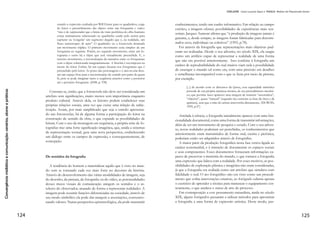 63
 Mídia noticiosa portuguesa e
formas de interatividade em
plataformas online
 
 
Helena Lima1
Ana Isabel Reis2
 
Plataformas digitais, convergência e interatividade
 
A designada “revolução digital” provocou mudanças nas comu-
nicações, narrativas e tecnologias da informação que estão a trans-
formar quase todos os aspetos da vida contemporânea, incluindo a
forma como criamos, consumimos, aprendemos e interagimos. Uma
série de novas tecnologias permite aos utilizadores arquivar, anotar
e partilhar os conteúdos da mídia, criando novas formas de comuni-
cação multimediada que exigem a aquisição de novas competências.
As tecnologias estão a alterar o modo como percebemos povos,
culturas, países e organizações, as nossas expectativas sobre o que es-
peramos deles e, também, os desafios que colocamos a nós próprios.
Convergência é a palavra-chave da contemporaneidade em particu-
lar com a WEB 2.0. O modelo convergente implica um desafio de
mudança de paradigma que pode estar na origem de uma mudança
social mais profunda. Jenkins (2001) define a convergência da mídia
como um processo em curso, a ocorrer em várias interseções das
tecnologias, indústrias, conteúdos e audiências. Jenkins (2001) argu-
menta que a convergência da mídia não ocorre apenas através dos
dispositivos de suporte, por maior que seja o seu grau de sofisticação,
mas também no cérebro de cada indivíduo.
Atualmente fazer parte do mundo digital não significa apenas ter
a possibilidade de aceder a conteúdos e de estabelecer ligações de
diversas formas, mas ter também acesso a vários tipos de informação
e pessoas a quem escolhemos estar. Neste cenário, a convergência
da mídia incentiva o desenvolvimento de uma cultura participativa à
medida que a cultura absorve e se reinventa em função da explosão
de novos mídia que possibilitam ao cidadão comum criar, apropri-
ar e partilhar conteúdos de novas e poderosas formas. Jenkins de-
fende que as várias formas de cultura participativa, potenciadas pelos
1.	 Helena Lima é
professora na Uni-
versidade do Porto.
Contato: hldlima@
gmail.com
2.	 Ana Isabel Reis é
professora na Universi-
dade do Porto. Conta-
to: aisabelreis@gmail.
com
 