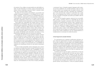 65
HELENA Lima e ANA ISABEL Reis
informação global: não se limita a agregar por justaposição de cada
um dos meios, linguagens ou narrativas, mas a integrá-las numa úni-
ca plataforma criando novas linguagens e formatos. A informação
global (HERREROS, 2008) não justapõe num mesmo portal a con-
strução sonora da realidade da rádio, a impressa dos jornais ou a
audiovisual da televisão. Procura ser verdadeiramente global no sen-
tido da partilha de meios e conteúdos e utilização, mas readaptando
as linguagens de cada médium e permitindo a elaboração de novas
narrativas. 
Quer o público, quer as organizações políticas encararam as po-
tencialidades da interatividade no meio digital como uma forma de
incentivo ao exercício da cidadania. Do ponto de vista dos utiliza-
dores, os novos mídia apresentam-se como uma nova forma de fazer-
em ouvir as suas opiniões e assim poderem influenciar os processos
decisórios do poder administrativo e político (OBLAK, 2003). Do
ponto de vista da mídia digital informativa, os fenómenos de intera-
tividade têm sido estudados, mas formas de articulação das práticas
jornalísticas com a emergência destas audiências ativas e a que medi-
da elas se traduzem em alterações, quer do ponto de vista dos con-
teúdos, quer termos de produção e gestão, como ainda dos procedi-
mentos profissionais. Na mídia tradicional, verifica-se uma produção
unidirecional, enquanto que a internet permite uma bidirecionalidade
em termos de emissores e audiências. O público tem a possibilidade
de ver os seus próprios conteúdos incluídos no discurso público
global, o que de alguma forma constitui um incentivo à participação.
Esta pode assumir várias denominações, como UGC (user-generated
content), jornalismo participativo, jornalismo de cidadania ou mate-
rial das audiências, conceitos utilizados para designar variadas for-
mas de participação ativa que a nova mídia possibilita. Neste campo,
incluem-se conteúdos como rodapés de última hora, comentários,
testemunhos, jornalismo colaborativo, jornalismo da web e materi-
al não informativo incluído em noticiários (WARDLE, WILLIAMS,
2010), mas também a participação em fóruns e debates online, como
os que são incentivados pelo New York Times através da transfor-
mação dos espaços de opinião em blogues de debate público. As
várias possibilidades de acesso a informação e participação ativa nos
temas em debate contribuem para a emergência do conceito “netciti-
zen” que traduz essa capacidade de se informar e promover escolhas
em função das potencialidades que as novas plataformas digitais lhe
conferem (DEUZE, 2003). A questão que se coloca atualmente é de
 