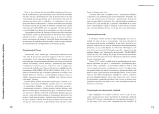 Convergênciamidiáticaecomunicação:cenários,atoresepráticas
8
na contemporaneidade, a extensão do corpo, a convergência pode
ser considerada não apenas de mídias, mas de conexões cerebrais. As
consequências são, ou deveriam ser, mudanças de atitudes e culturais.
Inclusive, em relação à interação do público. Ampliar ou limitar
a participação? Se é necessário moderar e apurar, como fazer isso em
projetos com equipes cada vez mais enxutas? Quais novos modelos
de negócios podem promover a profundidade e a credibilidade de
uma comunicação? Indo além do olhar a partir das possibilidades
técnicas, este livro busca apresentar as alterações nas relações
humanas e suas representações, seja em produções hipertextuais ou
audiovisuais. Isso, a partir de um olhar advindo também de áreas
como a Semiótica e a Psicanálise. 
Indo além das transposições, artigos abordam o hibridismo como
característica essencial da convergência. Sendo que este cenário não
reflete apenas uma imposição do lado da produção, mas também os
hábitos e comportamentos do consumidor que vive duas realidades,
a real e a virtual, cuja relação têm demostrado possibilidades
tecnológicas e cognitivas. O que pode ser visto em jogos eletrônicos
e também em telenovelas ou no cinema, para além do Jornalismo. 
Estamos falando de produtos culturais que se mantém como
importantes bens simbólicos comunicacionais, que se adaptam
às mudanças tecnológicas e dos públicos. Ao detalhar diversas
formas, formatados e meios de comunicação e os produtos culturais
gerados, discute-se ainda possibilidades de financiamentos, como
o crowfunding, que envolve pessoas físicas e jurídicas. Realidade
essa, possível graças a nossa conexão em rede, ao “acionamento da
coletividade”.
A relação entre cultura, mídia e tecnologia só é possível a partir
do link entre ensino, pesquisa e a extensão política, tudo pensando
em uma participação cada vez mais ativa do público. Quais as
possibilidades da ampliação da inclusão digital? Quando muito
falamos sobre os avanços tecnológicos, ainda deixamos de lado o
fato da necessidade de ampliação do acesso para a promoção da
participação popular. 
Para além do acesso, é preciso promover informações que levam
o interagente não apenas a reproduzir, mas se apropriar e ser livre para
criar no meio digital. A experiência coletiva transcende a individual,
sem que cada um perca a sua identidade. Assim como a mídia, a
arte é uma ferramenta de tentativa de representação da realidade da
sociedade, que influenciam no discurso sobre determinado espaço,
 